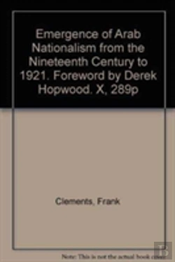 Bertrand.pt - Emergence Of Arab Nationalism From The Nineteenth Century To 1921. Foreword By Derek Hopwood. X, 289p