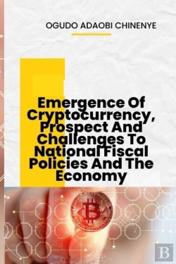 Bertrand.pt - Emergence Of Cryptocurrency, Prospects And Challenges To National Fiscal Policies And The Economy