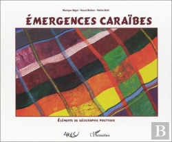 Bertrand.pt - Emergences Caraibes ; Elements De Geopgraphie Politique