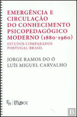 Bertrand.pt - Emergência e Circulação do Conhecimento Psicopedagógico Moderno (1880-1960)