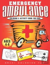 Emergency Ambulance Coloring & Activity Book For Kids