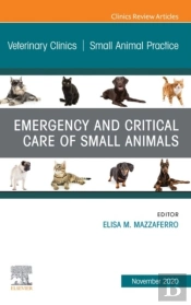 Emergency And Critical Care Of Small Animals, An Issue Of Veterinary Clinics Of North America: Small Animal Practice, E-Book