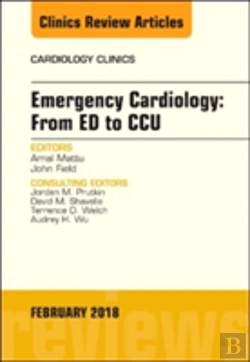 Bertrand.pt - Emergency Cardiology: From Ed To Ccu, An Issue Of Cardiology Clinics
