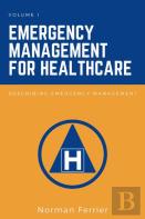 Emergency Management For Healthcare, Volume I