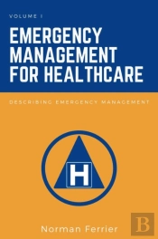 Emergency Management For Healthcare, Volume I