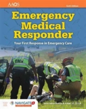 Emergency Medical Responder: Your First Response In Emergency Care Includes Navigate 2 Essentials Access