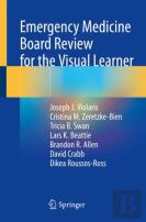 Emergency Medicine Board Review For The Visual Learner