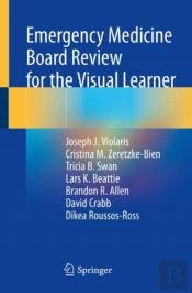 Emergency Medicine Board Review For The Visual Learner