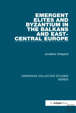 Bertrand.pt - Emergent Elites And Byzantium In The Balkans And East-Central Europe