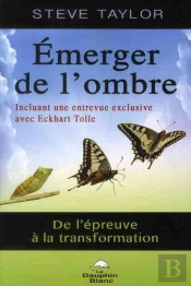 Emerger De L'Ombre - De L'Epreuve A La Transformation