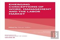 Emerging Conceptions Of Work, Management And The Labor Market