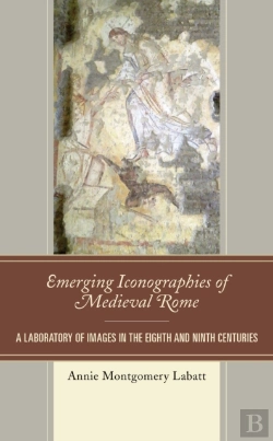 Bertrand.pt - Emerging Iconographies Of Medieval Rome