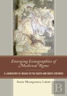 Emerging Iconographies Of Medieval Rome
