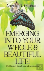 Emerging Into Your Whole & Beautiful Life!