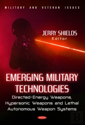 Emerging Military Technologies: Directed-Energy Weapons, Hypersonic Weapons And Lethal Autonomous Weapon Systems