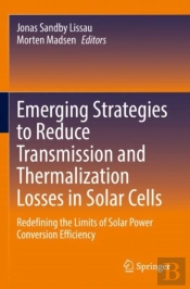 Emerging Strategies To Reduce Transmission And Thermalization Losses In Solar Cells