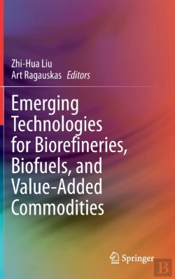 Bertrand.pt - Emerging Technologies For Biorefineries, Biofuels, And Value-Added Commodities