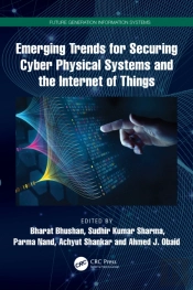 Emerging Trends For Securing Cyber Physical Systems And The Internet Of Things
