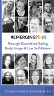 #Emergingproud Through Disordered Eating, Body Image And Low Self-Esteem