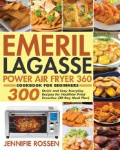 Emeril Lagasse Power Air Fryer 360 Cookbook For Beginners