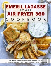 Emeril Lagasse Power Air Fryer 360 Cookbook