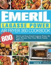 Emeril Lagasse Power Air Fryer 360 Cookbook