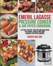 Emeril Lagasse Pressure Cooker & Air Fryer Cookbook