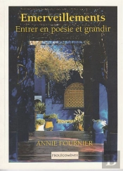 Émerveillements ; Entrer En Poésie Et Grandir
