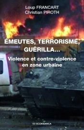 Émeutes, Terrorisme, Guerilla... Violence Et Contre-Violence En Zone Urbaine