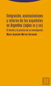 Emigración, Asociacionismo Y Retorno De Los Españoles En Argentina (Siglos Xx Y Xxi)