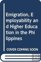 Emigration, Employability And Higher Education In The Philippines