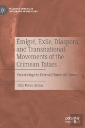 Emigre, Exile, Diaspora, And Transnational Movements Of The Crimean Tatars