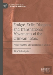 Emigre, Exile, Diaspora, And Transnational Movements Of The Crimean Tatars