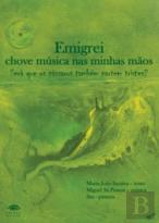 Emigrei, Chove Música nas Minhas Mãos
