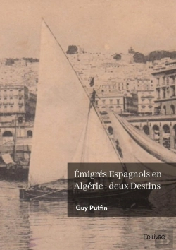 Bertrand.pt - Émigrés Espagnols En Algérie : Deux Destins : Démétrio De San Felix Garcia, François Valero.