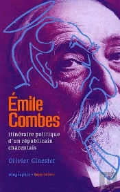 Émile Combes ; Itinéraire Politique D'Un Républicain Charentais