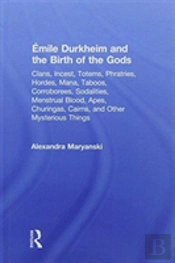 Emile Durkheim And The Birth Of The Gods