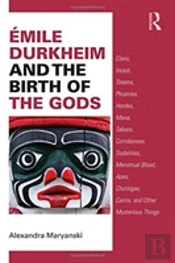 Emile Durkheim And The Birth Of The Gods