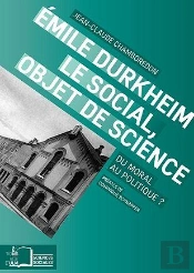 Emile Durkheim, Le Social, Objet De Science ; Du Moral Au Politique?