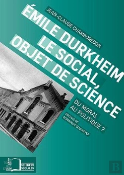Bertrand.pt - Emile Durkheim, Le Social, Objet De Science ; Du Moral Au Politique?