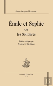 Émile Et Sophie Ou Les Solitaires (Édition Par Frédéric S. Eigeldinger)