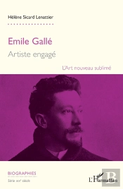 Emile Gallé, Artiste Engagé ; L'Art Nouveau Sublimé