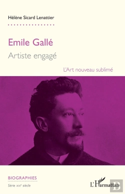 Bertrand.pt - Emile Gallé, Artiste Engagé ; L'Art Nouveau Sublimé