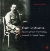Emile Guillaumin, Paysan-Écrivain Bourbonnais, Soldat De La Grande Guerre