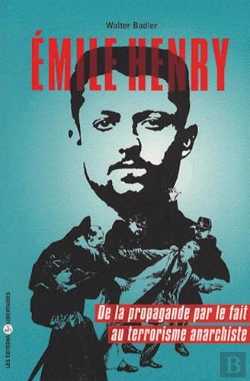 Bertrand.pt - Emile Henry ; De La Propagande Par Le Fait Au Terrorisme Anarchiste