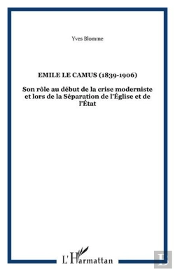 Bertrand.pt - Emile Le Camus (1839-1906) - Son Role Au Debut De La Crise Moderniste Et Lors De La Separation De L