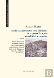 Emile Masqueray Et La Crise De La Pensee Francaise Dans L'Algerie Coloniale