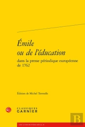 Emile Ou De L'Education Dans La Presse Periodique Europeenne De 1762