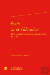 Emile Ou De L'Education Dans La Presse Periodique Europeenne De 1762