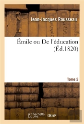 Emile Ou De L'Education. Tome 3